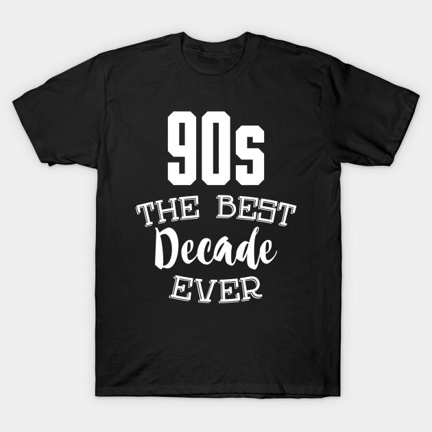 90s the best decade ever 90s TShirt TeePublic